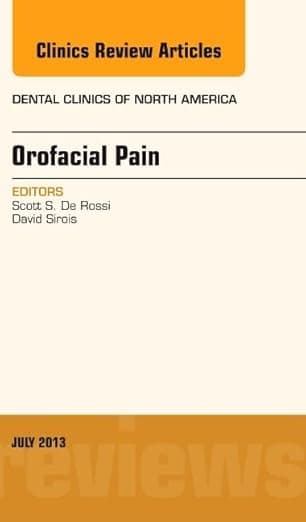 Orofacial Pain, An Issue of Dental Clinics (Volume 57-3) (The Clinics: Dentistry, Volume 57-3) - Ph.D. Ross