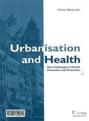 Urbanisation and Health: New Challenges in Health Promotion and Prevention