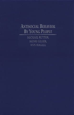 Antisocial Behavior by Young People: A Major New Review - Michael Rutter
