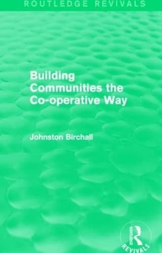 Building Communities (Routledge Revivals): The Co-operative Way - Johnston Birchall