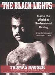 The Black Lights: Inside the World of Professional Boxing (SWEET SCIENCE: BOXING IN LITERATURE AND HISTORY) - Thomas Hauser