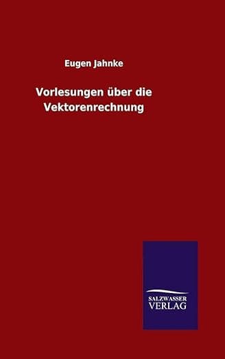 Vorlesungen über die Vektorenrechnung (German Edition) - Eugen Jahnke