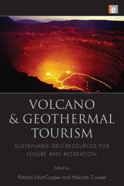 Volcano and Geothermal Tourism: Sustainable Geo-Resources for Leisure and Recreation - Patricia Erfurt Cooper
