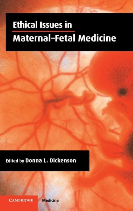 Ethical Issues in Maternal-Fetal Medicine - Donna L. Dickenson