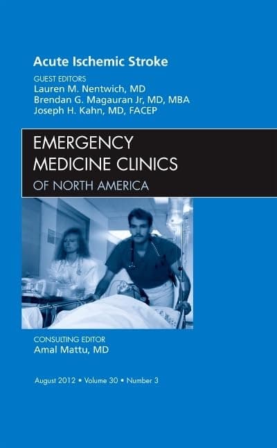 Acute Ischemic Stroke, An Issue of Emergency Medicine Clinics (Volume 30-3) (The Clinics: Internal Medicine, Volume 30-3)
