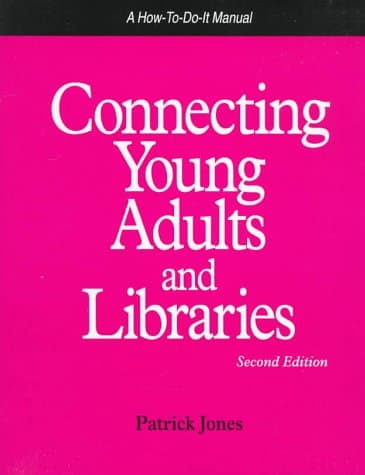 Connecting Young Adults and Libraries: A How-To-Do-It Manual (How-To-Do-It Manuals for Libraries, No. 59) (How to Do It Manuals for Librarians) - Patrick Manu