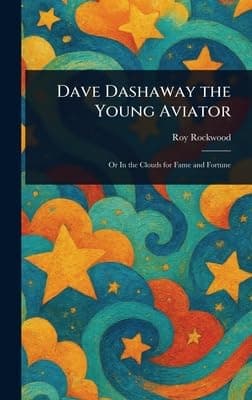 Dave Dashaway the Young Aviator - Roy Rockwood