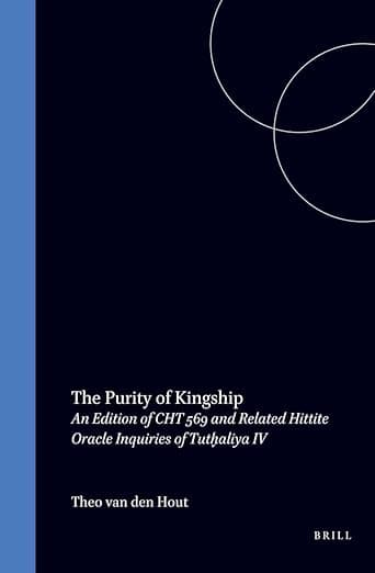 The Purity of Kingship: An Edition of CHT 569 and Related Hittite Oracle Inquiries of Tuth̬aliya IV (Documenta et Monumenta Orientis Antiqui, 25) - Brill