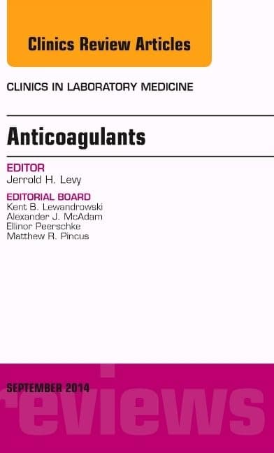 Anticoagulants, An Issue of Clinics in Laboratory Medicine (Volume 34-3) (The Clinics: Internal Medicine, Volume 34-3)