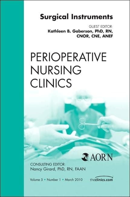 Surgical Instruments, An Issue of Perioperative Nursing Clinics (Volume 5-1) (The Clinics: Nursing, Volume 5-1) - Saunders