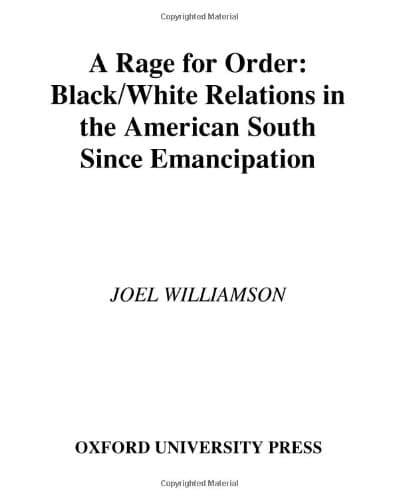 A Rage for Order: Black-White Relations in the American South Since Emancipation - Joel Williamson