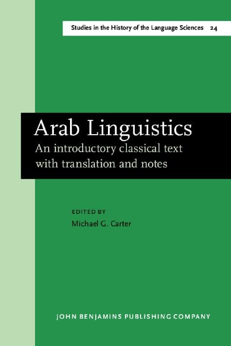 Arab Linguistics: An Introductory Classical Text With Translation and Notes: 024 - John Benjamins Publishing Company