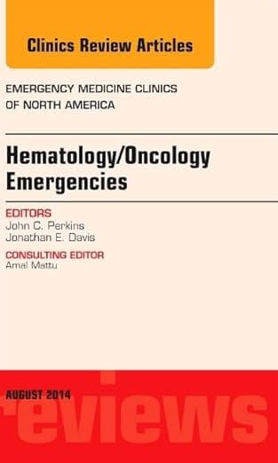 Hematology/Oncology Emergencies, An Issue of Emergency Medicine Clinics of North America (Volume 32-3) (The Clinics: Internal Medicine, Volume 32-3) - John Perkins