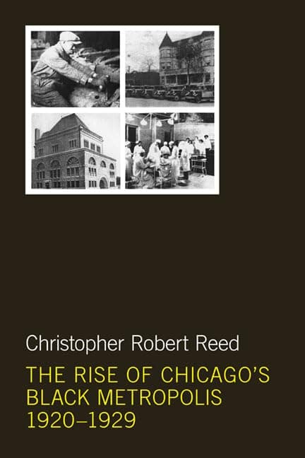 The Rise of Chicago's Black Metropolis, 1920-1929 (New Black Studies Series) - University of Illinois Press