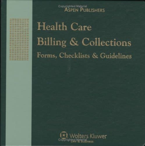 Health Care Billing & Collections: Forms, Checklists & Guidelines
