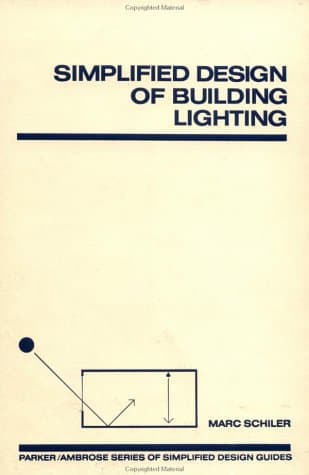 Simplified Design of Building Lighting (Parker-Ambrose Series of Simplified Design Guides) - Wiley-Interscience