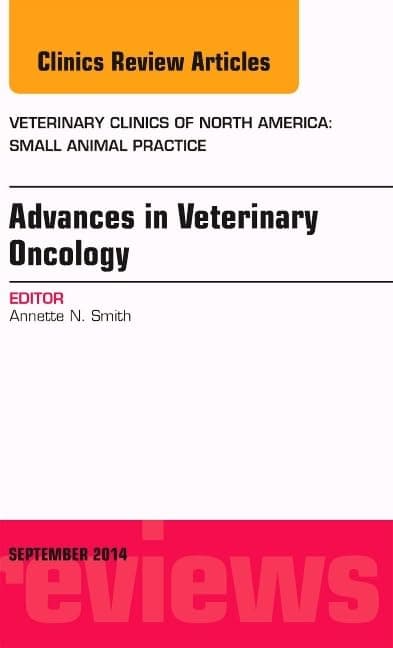 Advances in Veterinary Oncology, An Issue of Veterinary Clinics of North America: Small Animal Practice (Volume 44-5) (The Clinics: Veterinary Medicine, Volume 44-5)
