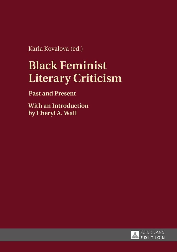 Black Feminist Literary Criticism: Past and Present – With an Introduction by Cheryl A. Wall - Peter Lang GmbH, Internationaler Verlag der Wissenschaften