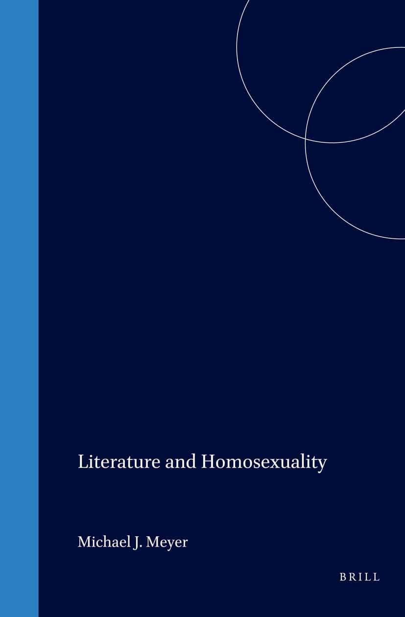Literature and Homosexuality (Rodopi Perspectives on Modern Literature, 21) - Michael Meyer