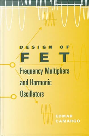 Design of FET Frequency Multipliers and Harmonic Oscillators - Edmar Camargo