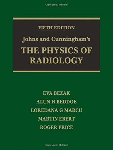 Johns and Cunningham's the Physics of Radiology