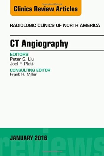 CT Angiography, An Issue of Radiologic Clinics of North America (Volume 54-1) (The Clinics: Radiology, Volume 54-1)