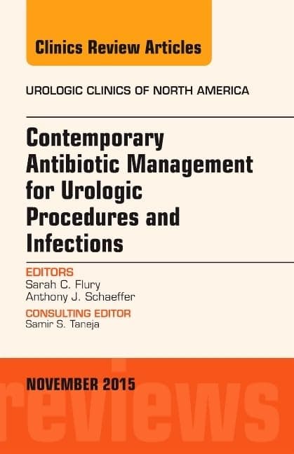 Contemporary Antibiotic Management for Urologic Procedures and Infections, An Issue of Urologic Clinics (Volume 42-4) (The Clinics: Internal Medicine, Volume 42-4)