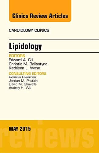 Lipidology, An Issue of Cardiology Clinics (Volume 33-2) (The Clinics: Internal Medicine, Volume 33-2)