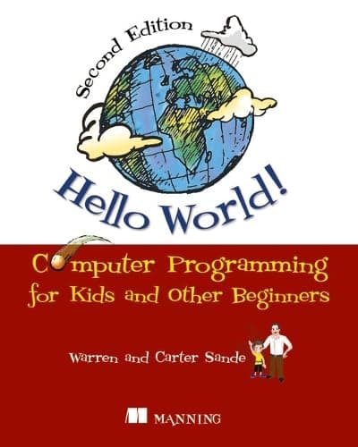 Hello World!: Computer Programming for Kids and Other Beginners - Manning