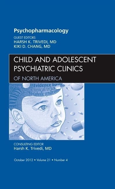 Psychopharmacology, An Issue of Child and Adolescent Psychiatric Clinics of North America (Volume 21-4) (The Clinics: Internal Medicine, Volume 21-4)