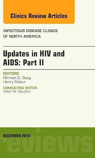 Updates in HIV and AIDS: Part II, An Issue of Infectious Disease Clinics (Volume 28-4) (The Clinics: Internal Medicine, Volume 28-4) - Michael S. Saag MD