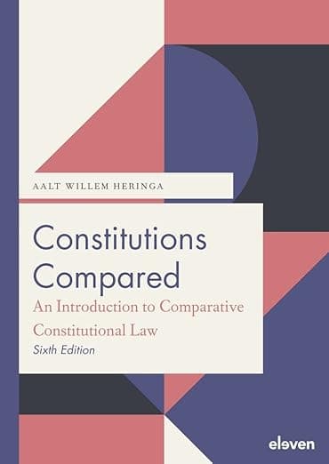 Constitutions Compared (6th ed.): An Introduction to Comparative Constitutional Law - Eleven International Publishing