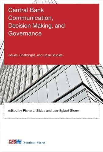 Central Bank Communication, Decision Making, and Governance: Issues, Challenges, and Case Studies (Cesifo Seminar Series) - Mit Pr