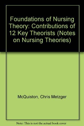 Foundations of Nursing Theory: Contributions of 12 Key Theorists (Notes on Nursing Theories)