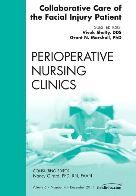 Collaborative Care of the Facial Injury Patient, An Issue of Perioperative Nursing Clinics (Volume 6-4) (The Clinics: Nursing, Volume 6-4)