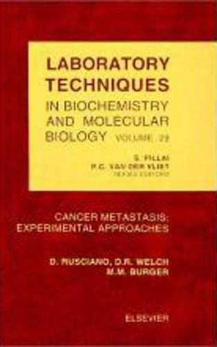 Cancer Metastasis: Experimental Approaches (Volume 29) (Laboratory Techniques in Biochemistry and Molecular Biology, Volume 29) - Elsevier Science