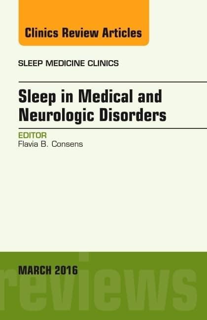Sleep in Medical and Neurologic Disorders, An Issue of Sleep Medicine Clinics (Volume 11-1) (The Clinics: Internal Medicine, Volume 11-1)