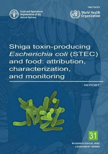 Shiga Toxin-producing Escherichia coli (STEC) and Food: Attribution, Characterization and Monitoring (Microbiological Risk Assessment Series, 12) - World Health Organization