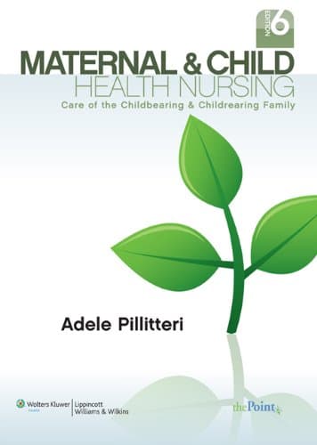 Maternal & Child Health Nursing: Care of the Childbearing & Childrearing Family - RN Pillitteri
