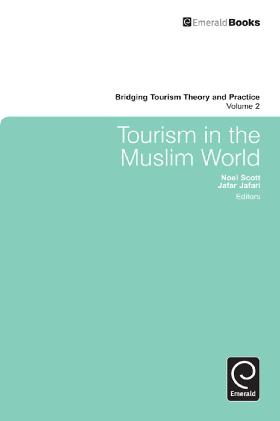 Tourism in the Muslim World (Bridging Tourism Theory and Practice, 2) - Noel Scott