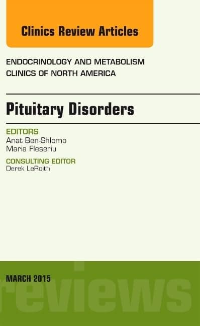Pituitary Disorders, An Issue of Endocrinology and Metabolism Clinics of North America (Volume 44-1) (The Clinics: Internal Medicine, Volume 44-1)