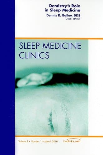 Dentistry's Role in Sleep Medicine, An Issue of Sleep Medicine Clinics (Volume 5-1) (The Clinics: Internal Medicine, Volume 5-1)