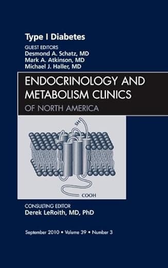 Type 1 Diabetes, An Issue of Endocrinology and Metabolism Clinics of North America (Volume 39-3) (The Clinics: Internal Medicine, Volume 39-3) - Mark A. Hall