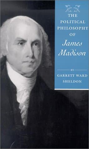 The Political Philosophy of James Madison (The Political Philosophy of the American Founders) - Garrett Ward Sheldon