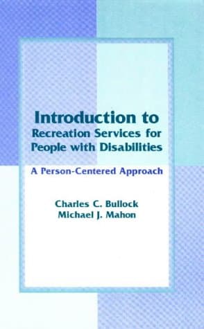 An Introduction to Recreation Services for People With Disabilities: A Person-Centered Approach - Charles C. Bullock