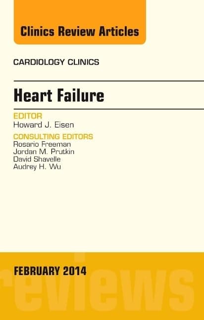 Heart Failure, An Issue of Cardiology Clinics (Volume 32-1) (The Clinics: Internal Medicine, Volume 32-1)