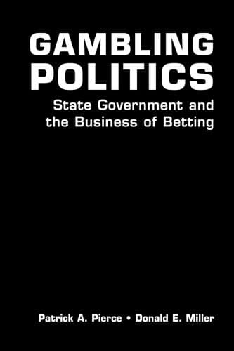 Gambling Politics: State Government and the Business of Betting - Donald Miller