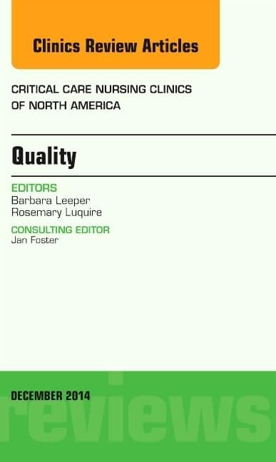 Quality, An Issue of Critical Nursing Clinics of North America (The Clinics: Nursing)
