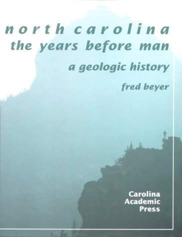 North Carolina: The Years Before Man, A Geologic History - Beyer