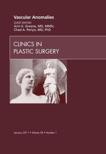 Vascular Anomalies, An Issue of Clinics in Plastic Surgery (Volume 38-1) (The Clinics: Surgery, Volume 38-1)